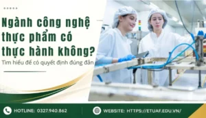 Học công nghệ thực phẩm có thực hành không